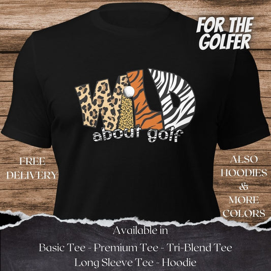 Wild about Golf TShirt and Hoodie is a Creative Golf Graphic design for Men and Women