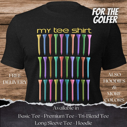 My Tee Shirt Golf TShirt and Hoodie is a Creative Golf Graphic design for Men and Women