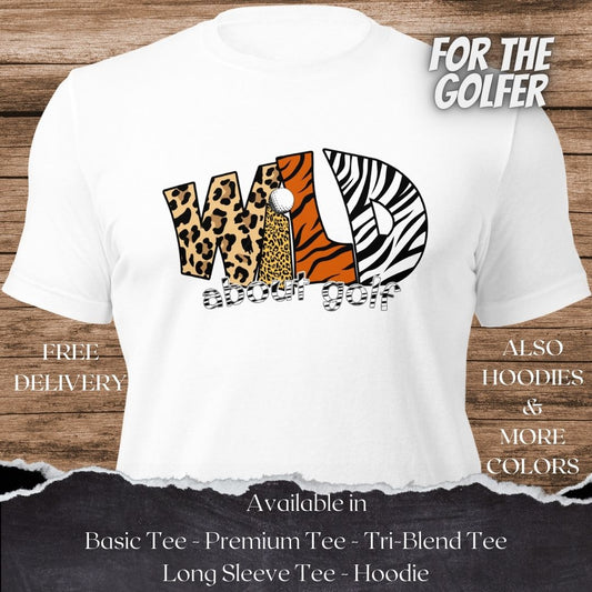 Wild about Golf TShirt and Hoodie is a Creative Golf Graphic design for Men and Women