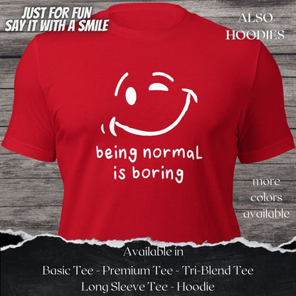 Being Normal is Boring TShirt and Hoodie is a Creative Graphic design for Men and  Women