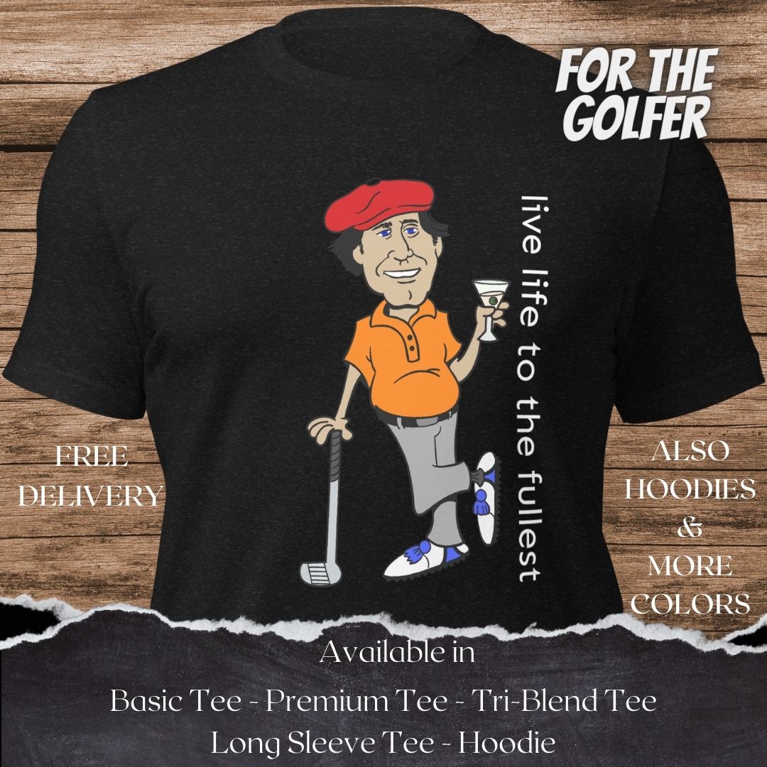 Live Life to the Fullest Golf TShirt and Hoodie is a Creative Golf Graphic design for Men and Women