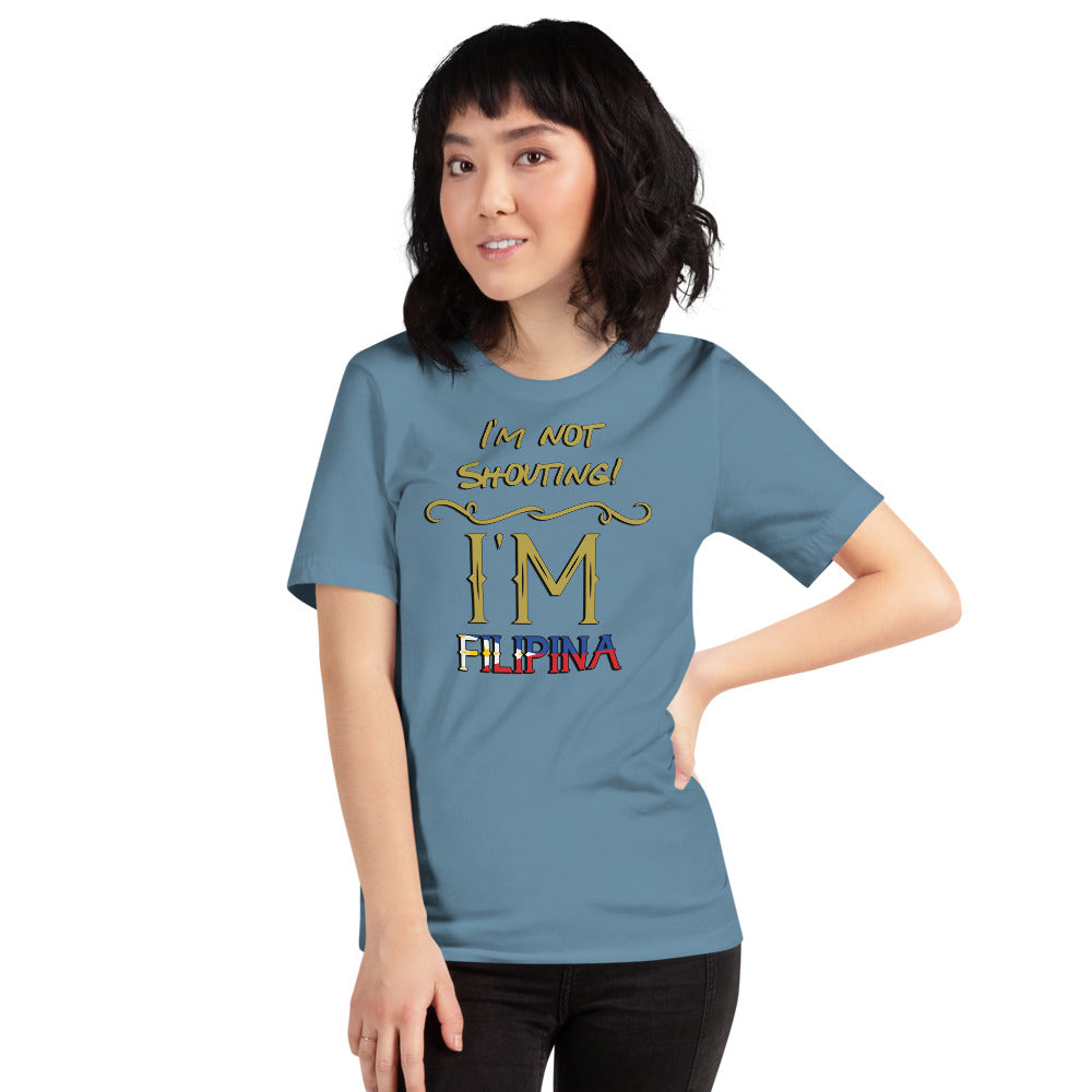I'm not Shouting, I'm Filipina TShirt